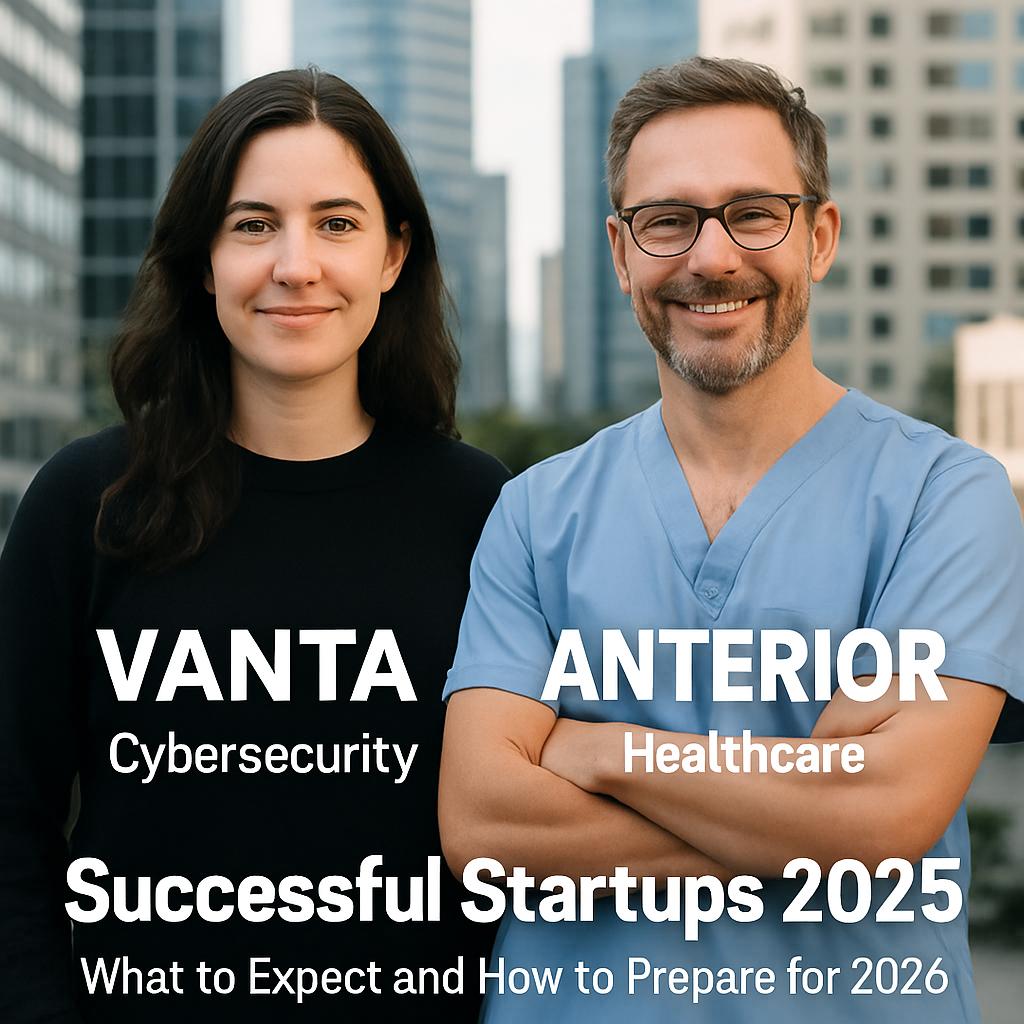 Успешные стартапы 2025: истории Vanta и Anterior в cybersecurity и healthcare.. Чего ждать и как подготовиться к 2026
